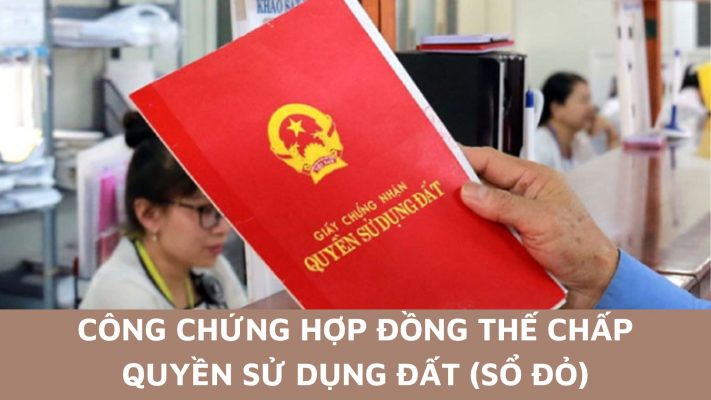 công chứng hợp đồng thế chấp quyền sử dụng đất