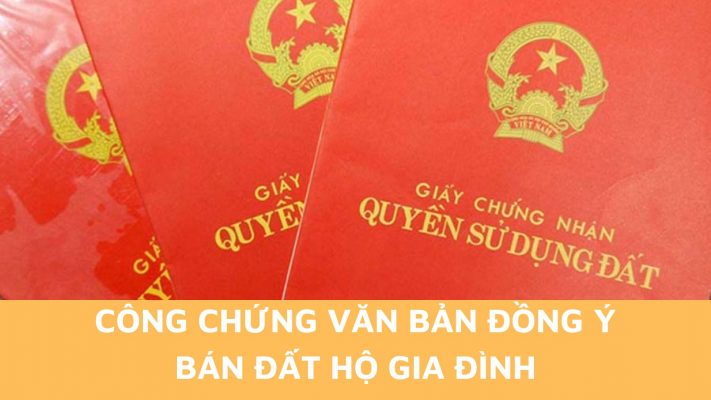 Công chứng văn bản đồng ý bán đất hộ gia đình