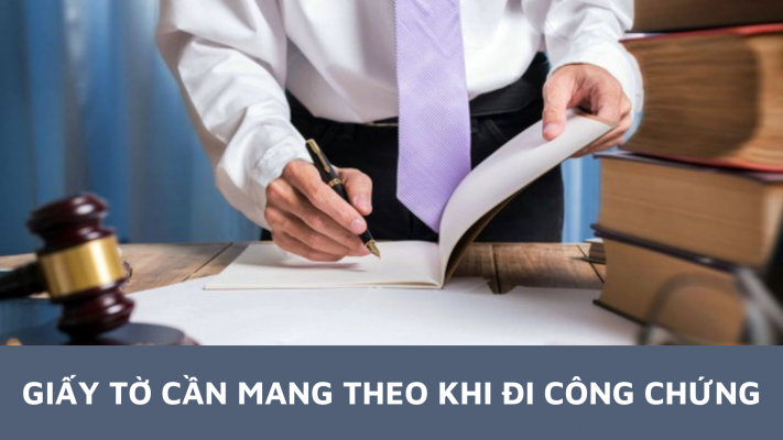 Giấy tờ cần mang theo khi đi công chứng