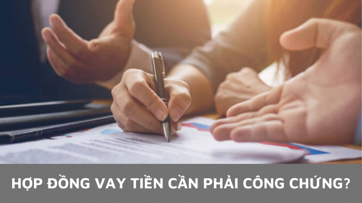 Hợp đồng vay tiền cần phải công chứng không