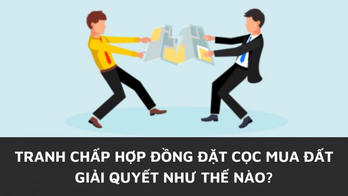 tranh chấp hợp đồng đặt cọc