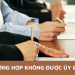 Trường hợp không được ủy quyền