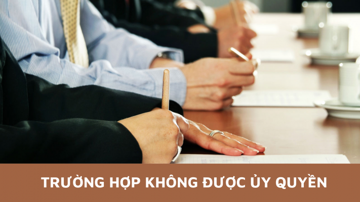 Trường hợp không được ủy quyền