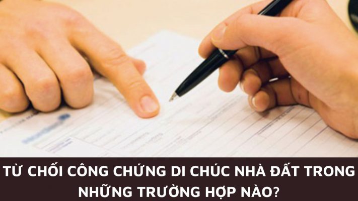 từ chối công chứng di chúc nhà đất